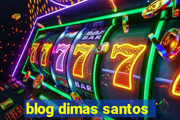 blog dimas santos